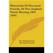 Memorials of Deceased Friends, of New England Yearly Meeting, 1841