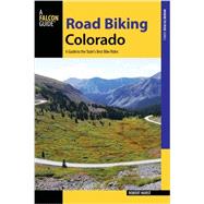Road Biking Colorado A Guide to the State's Best Bike Rides