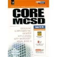 Core MCSD: Designing and Implementing Desktop Applications with Microsoft Visual Basic 6
