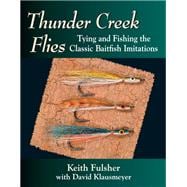 Thunder Creek Flies Tying and Fishing the Classic Baitfish Imitations