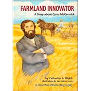 Farmland Innovator : A Story about Cyrus Mccormick