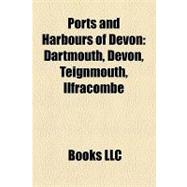 Ports and Harbours of Devon : Dartmouth, Devon, Teignmouth, Ilfracombe, Millbay