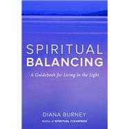 Spiritual Balancing A Guidebook for Living in the Light