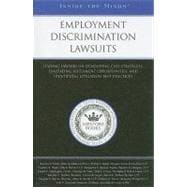 Employment Discrimination Lawsuits : Leading Lawyers on Developing Case Strategies, Evaluating Settlement Opportunities, and Identifying Litigation Best Practices