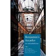 Benjamin's Arcades : An Unguided Tour