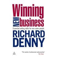 Winning New Business : Essential Selling Skills for Non-Sales People