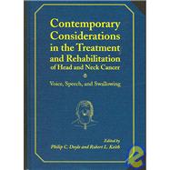 Contemporary Considerations in the Treatment and Rehabilitation of Head and Neck Cancer : Voice, Speech, and Swallowing