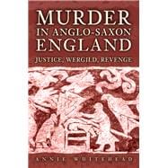Murder in Anglo-Saxon England Justice, Wergild, Revenge,9781398119888