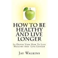 How to Be Healthy and Live Longer