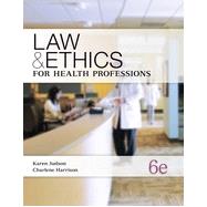 Law & Ethics for the Health Professions, 6th Edition