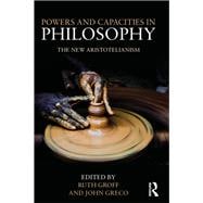 Powers and Capacities in Philosophy: The New Aristotelianism