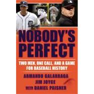 Nobody's Perfect Two Men, One Call, and a Game for Baseball History