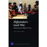 Afghanistan's Local War Building Local Defense Forces