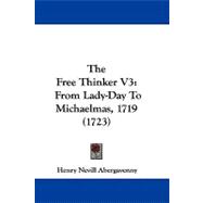 Free Thinker V3 : From Lady-Day to Michaelmas, 1719 (1723)