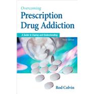 Overcoming Prescription Drug Addiction A Guide to Coping and Understanding