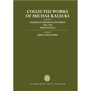 Collected Works of Michal Kalecki Volume VII: Studies in Applied Economics 1940-1967; Miscellanea