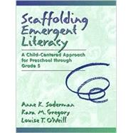 Scaffolding Emergent Literacy: A Child-Centered Approach for Preschool Through Grade 5