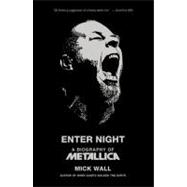 Enter Night A Biography of Metallica
