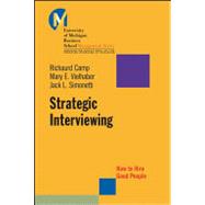 Strategic Interviewing : How to Hire Good People
