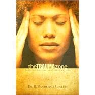 The Trauma Zone Trusting God for Emotional Healing
