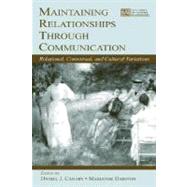 Maintaining Relationships Through Communication : Relational, Contextual, and Cultural Variations