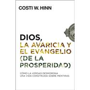 Dios, la avaricia y el Evangelio (de la prosperidad) / God, Greed, and the (Prosperity) Gospel