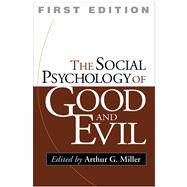 The Social Psychology of Good and Evil, First Edition