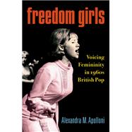 Freedom Girls Voicing Femininity in 1960s British Pop