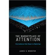 The Marketplace of Attention How Audiences Take Shape in a Digital Age