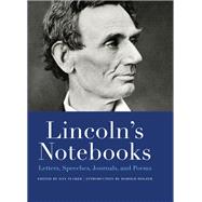 Lincoln's Notebooks Letters, Speeches, Journals, and Poems