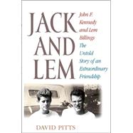 Jack and Lem : John F. Kennedy and Lem Billings - The Untold Story of an Extraordinary Friendship