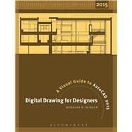 Digital Drawing for Designers A Visual Guide to AutoCAD 2015