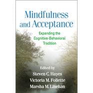 Mindfulness and Acceptance Expanding the Cognitive-Behavioral Tradition