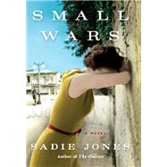 Small Wars: A Novel