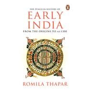 The Penguin History of Early India From the Origins to AD 1300