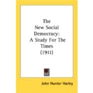 New Social Democracy : A Study for the Times (1911)