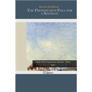 The Protestants Plea for a Socinian