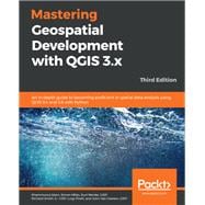 Mastering Geospatial Development with QGIS 3.x