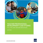Teacher Professional Development Case Studies K-12, TVET, and Tertiary Education