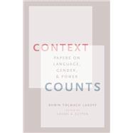 Context Counts Papers on Language, Gender, and Power