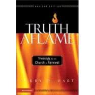 Truth Aflame : Theology for the Church in Renewal