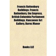 Francis Rattenbury Buildings : Francis Rattenbury, the Empress, British Columbia Parliament Buildings, Vancouver Art Gallery, Burns Manor
