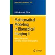 Mathematical Modeling in Biomedical Imaging II: Optical, Ultrasound, and Opto-Acoustic Tomographies