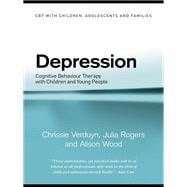 Depression : Cognitive Behaviour Therapy with Children and Young People