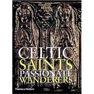 Celtic Saints : Passionate Wanderers