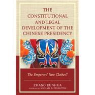 The Constitutional and Legal Development of the Chinese Presidency The Emperors' New Clothes?
