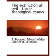 The Extinction of Evil: Three Theological Essays
