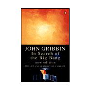 In Search of the Big Bang The Life and Death of the Universe--New Edition