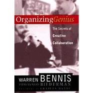 Organizing Genius The Secrets of Creative Collaboration