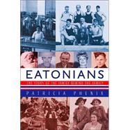 Eatonians The Story of the Family Behind the Family